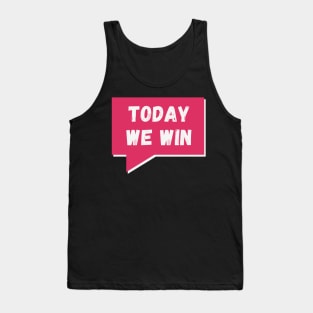 Today we win, today we conquer! Tank Top